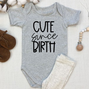 Cute Since Birth,  Funny Baby Onesie, Funny Baby Bodysuit, Gift for New Baby, New Baby Gift, Baby Shower Gift, Funny Romper
