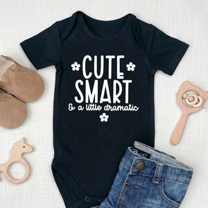 Cute, Smart & A Little Dramatic Funny Baby Onesie, Funny Baby Bodysuit, Gift for New Baby, New Baby Gift, Baby Shower Gift, Funny Romper