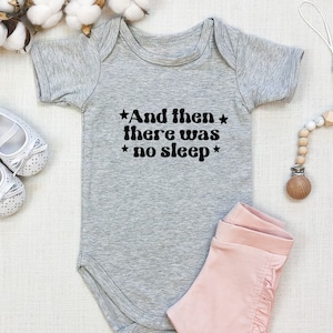 And Then There Was No Sleep Funny Baby Onesie, Funny Baby Bodysuit, Gift for New Baby, New Baby Gift, Baby Shower Gift, Funny Romper