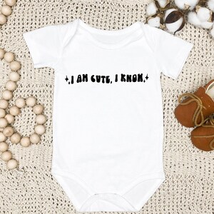 I Am Cute, I Know Funny Baby Onesie, Funny Baby Bodysuit, Gift for New Baby, New Baby Gift, Baby Shower Gift, Funny Romper