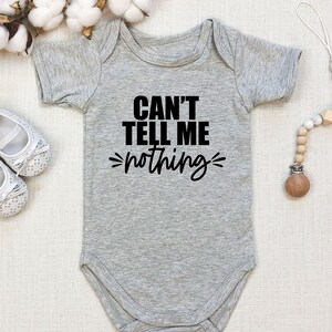 Can't Tell Me Nothing Funny Baby Onesie, Funny Baby Bodysuit, Gift for New Baby, New Baby Gift, Baby Shower Gift, Funny Romper