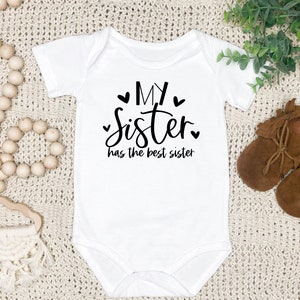 My Sister Has The Best Sister! Funny Baby Onesie, Funny Baby Bodysuit, Gift for New Baby, New Baby Gift, Baby Shower Gift, Funny Romper