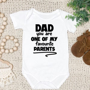 Dad You Are One Of My Favourite Parents Funny Baby Onesie, Funny Baby Bodysuit, Gift for New Baby, New Baby Gift, Baby Shower Gift,