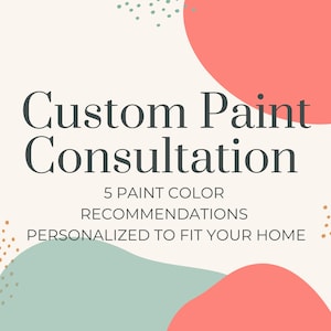 Custom Paint Consultation, Home Paint Selection, Interior Paint Color Consultation, Interior Design Service, Paint Color Scheme