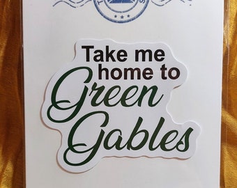 Take Me Home to Green Gables - Anne of Green Gables Inspired Sticker - Gifts