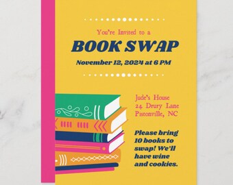 May include: A yellow invitation with a stack of colorful books and the text "You're Invited to a BOOK SWAP November 12, 2024 at 6 PM Jude's House 24 Drury Lane Pistonville, NC Please bring 10 books to swap! We'll have wine and cookies."
