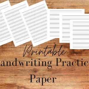 May include: Printable handwriting practice paper with lined sheets. The paper is white with black lines. The text "Printable Handwriting Practice Paper" is written in black on a wood background.