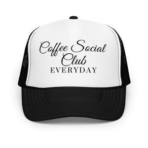 Coffee Social Club Everyday Foam Trucker Hat | Coffee Lover Gift | Unisex Caffeine Fan Hat