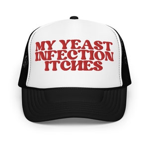 My Yeast Infection Itches Funny Trucker Hat Women Embroidred Dirty Inappropriate Adult Humor Cap Gag Gift