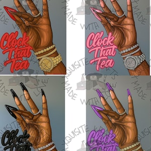 May include: Four illustrations of a hand with long, painted nails, rings, and a watch. Each hand has a different nail color: red, pink, black, and purple. The text "Clock That Tea" is below each hand.