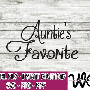 Auntie&#39;s Favorite Child - SVG Digital Cut File PNG PDF - Commercial Use Allowed - Aunt Niece Nephew