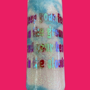17 ounce Soda Can Tumbler “Keep Your Feet on the Ground and Your Head in the Clouds”