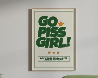Go Piss Girl Wall Art | Trendy Printable Wall Art Aesthetic Decor Digital Print Home Decor Pop Culture Art Download Funny Cute