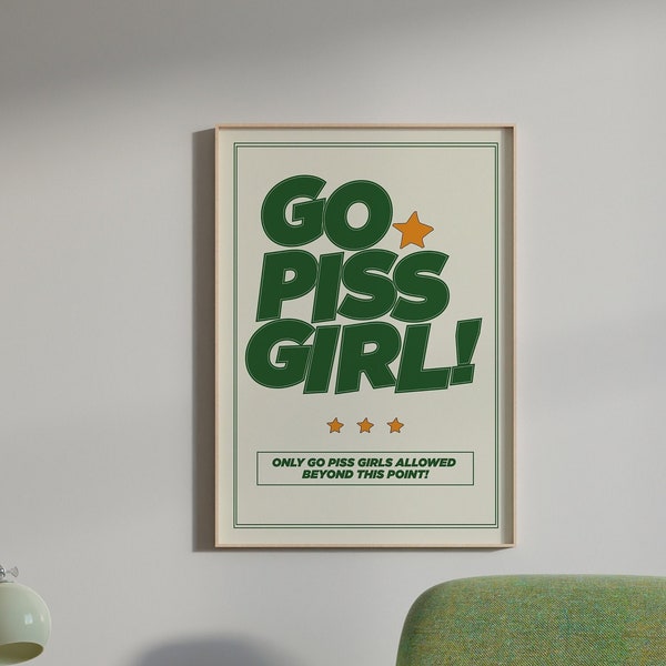 Go Piss Girl Wall Art | Trendy Printable Wall Art Aesthetic Decor Digital Print Home Decor Pop Culture Art Download Funny Cute