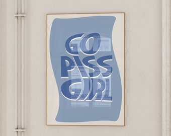 Go Piss Girl Wall Art: Trendy Aesthetic Decor Digital Print for Home | Pop Culture-Inspired Cute  | Elevated Room Decor Art Inspo