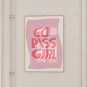 Go Piss Girl Wall Art | Trendy Wall Art Aesthetic Decor Digital Print Home Decor Pop Culture Art Download Funny Cute