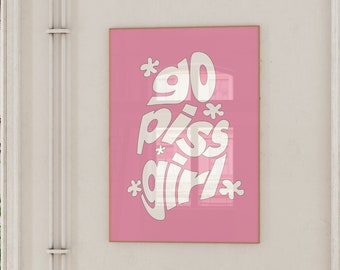 Go Piss Girl Wall Art: Trendy Aesthetic Decor Digital Print for Home | Pop Culture-Inspired Cute  | Elevated Room Decor Art Inspo