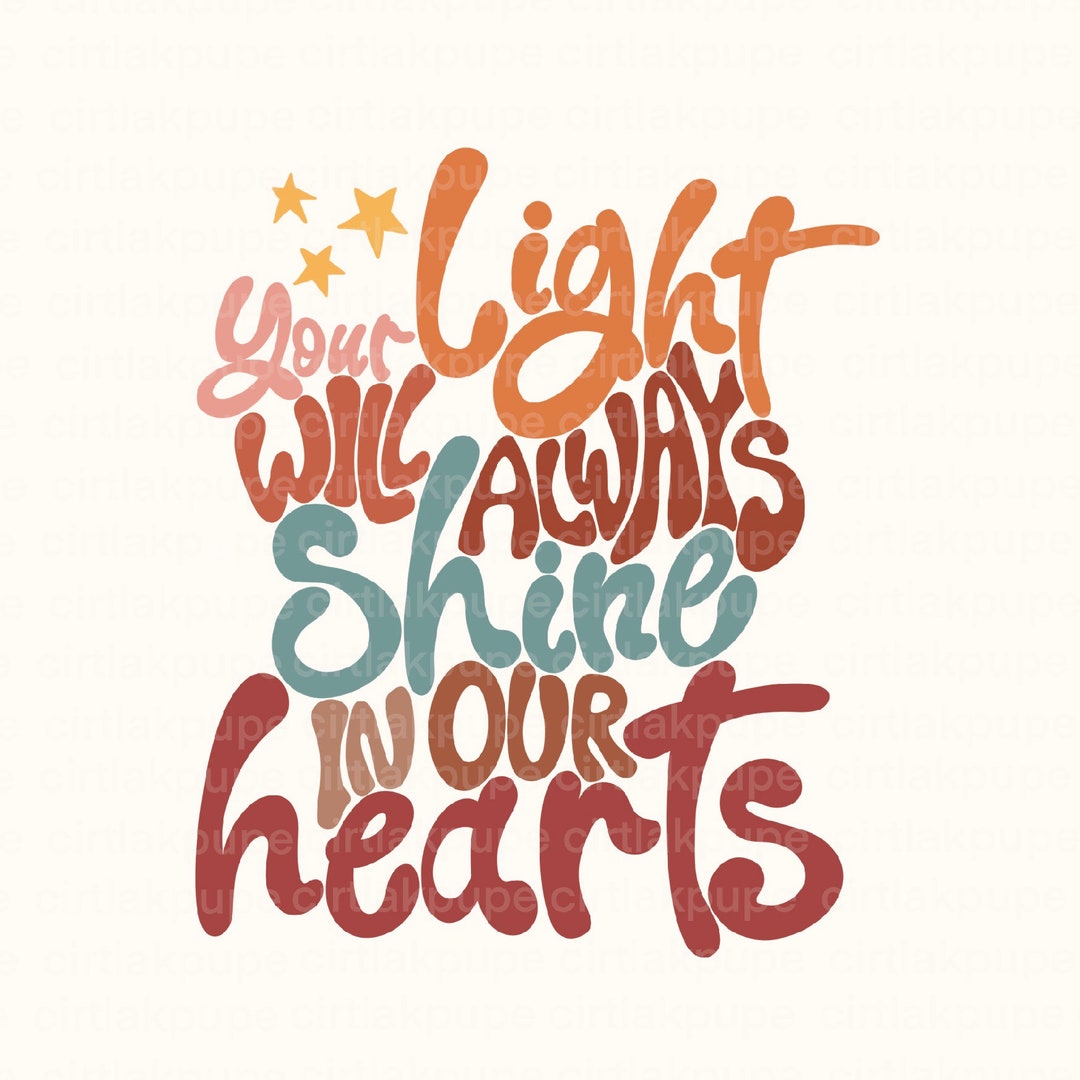 Your Light Will Always Shine in My Heart Png File Trendy Sublimation No ...