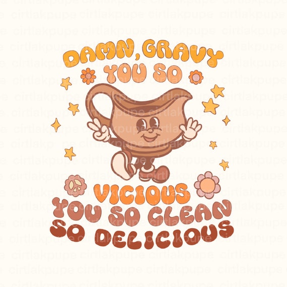 Damn Gravy Thanksgiving so Vicious so Delicious Png Etsy