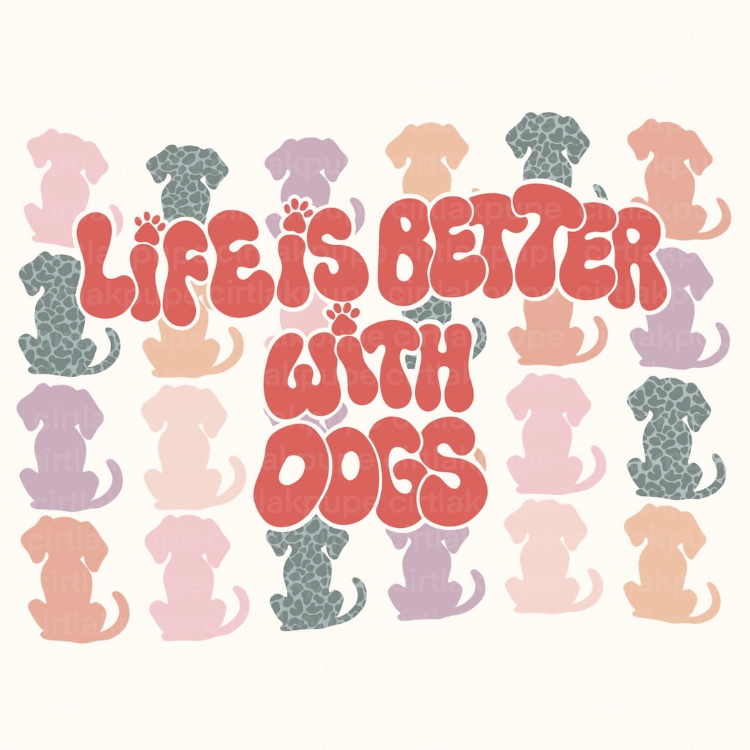 Life Is Better With Dogs Png File Sublimation Shirt No Svg Retro Dog life-is-better-with-dogs-png-file-sublimation-shirt-no-svg-retro-dog