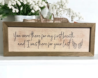 In Loving Memory Memorial Sign, You Were There for My First Breath and I Was There for Your Last, Remembrance Keepsake