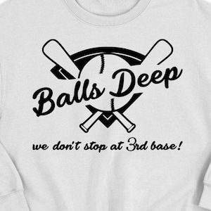 Baseball SVG PNG, Balls deep svg, we dont stop at 3rd base svg, funny baseball svg, funny baseball shirt, baseball game day shirt svg,