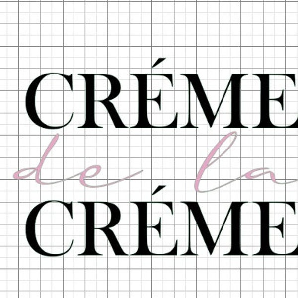 Creme de la Creme SVG File for Crafters, shirt design, shirt decal digital file