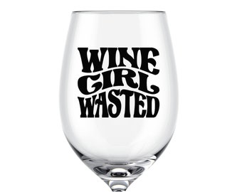 Wine Girl Wasted SVG, Digital Download for Cups, Shirts, Decor, Funny Wine Design, Funny Alcohol