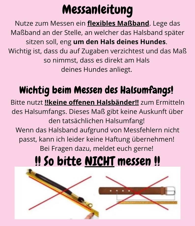 May include: An instructional graphic on a light pink background with black text titled Messanleitung. It provides guidance on measuring a dog's neck circumference using a flexible tape measure, including visual examples of incorrect measurement methods.