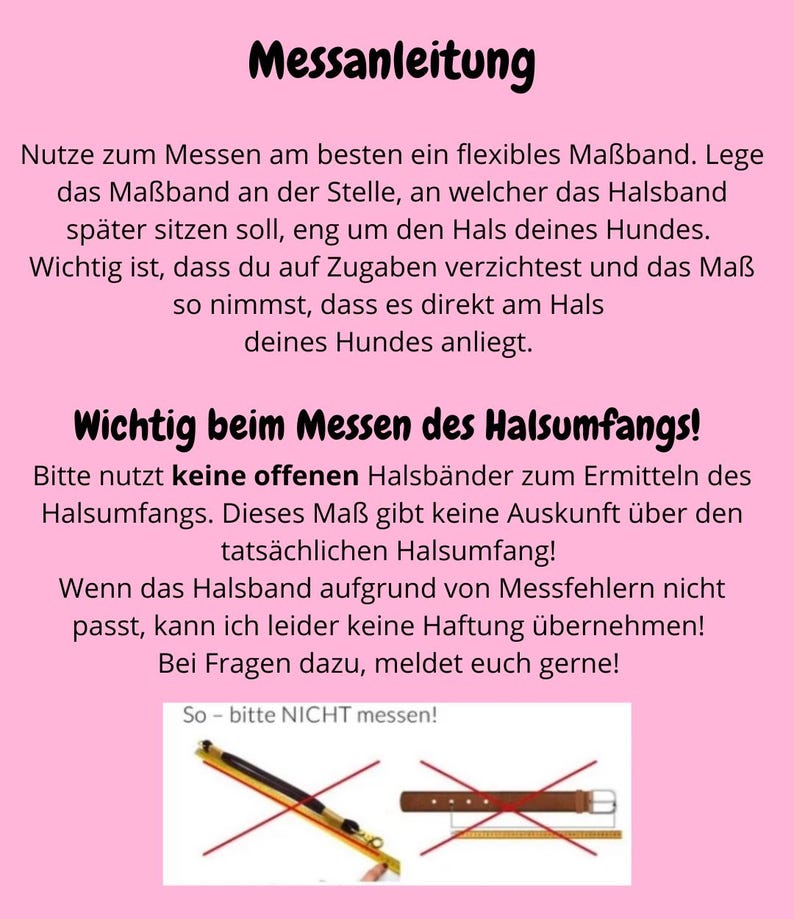 May include: A diagram showing how to measure a dog's neck for a collar. The diagram shows a red line with a ruler and a red X over a tape measure and a belt. The text reads: "Messanleitung" (German for "Measuring Instructions") and "So - bitte NICHT messen!" (German for "So - please do NOT measure!")