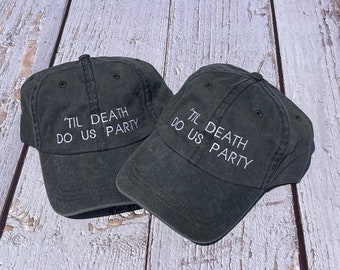 Bachelorette Party Hats, Til Death Party Favor Hats, Bride and Groom Hat, Anniversary Gift, Pigment dyed Vintage Style Caps, Classic Dad Cap
