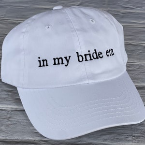 In My Bride Era Hat, Embroidered Era Hat, Classic Dad Cap, 100% Cotton-Unstructured-Low Profile Baseball Cap