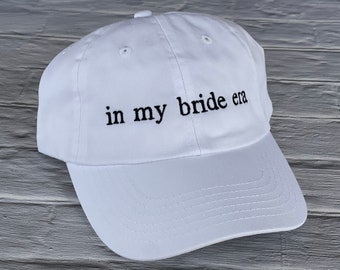In My Bride Era Hat, Embroidered Era Hat, Classic Dad Cap, 100% Cotton-Unstructured-Low Profile Baseball Cap
