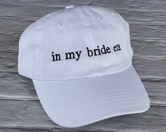 In My Bride Era Hat, Embroidered Era Hat, Classic Dad Cap, Low Profile Baseball Cap