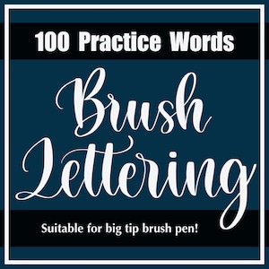 May include: A blue and black graphic with white text that reads "100 Practice Words Brush Lettering" and "Suitable for big tip brush pen!"