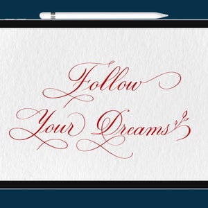 May include: A digital tablet screen with a white background and the text "Follow Your Dreams" written in red cursive script.