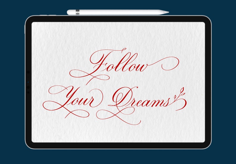 May include: A digital tablet screen with a white background and the text "Follow Your Dreams" written in red cursive script.