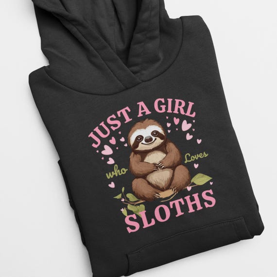Just A Girl Who Loves Sloths Hoodie 3 13 Yrs Sloth Gift for Girls Sloth Clothes Girls Top Sloth Birthday Present Cute Sloth Jumper Etsy UK