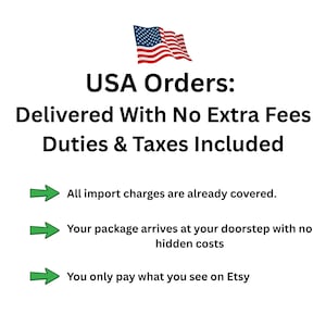May include: A graphic featuring the United States flag above the text USA Orders: Delivered With No Extra Fees Duties & Taxes Included. Three green arrows point to lines stating all import charges are covered, no hidden costs, and pay only what you see on Etsy.