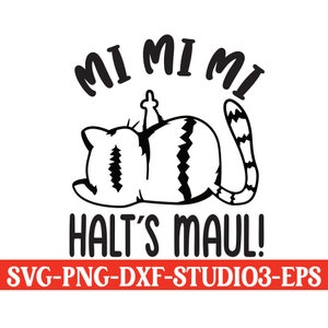 MI MI MI Halts Maul Katze Plotterdatei Svg Lustig Sprüche Tasse T Shirt Sublimation Svg Png Dxf Eps Studio3 Schneidedatei Silhouette plotten Bild 2