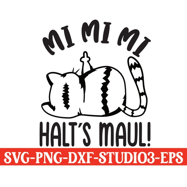 MI MI MI Halts Maul Katze Plotterdatei Svg Lustig Sprüche Tasse T Shirt Sublimation Svg Png Dxf Eps Studio3 Schneidedatei Silhouette plotten