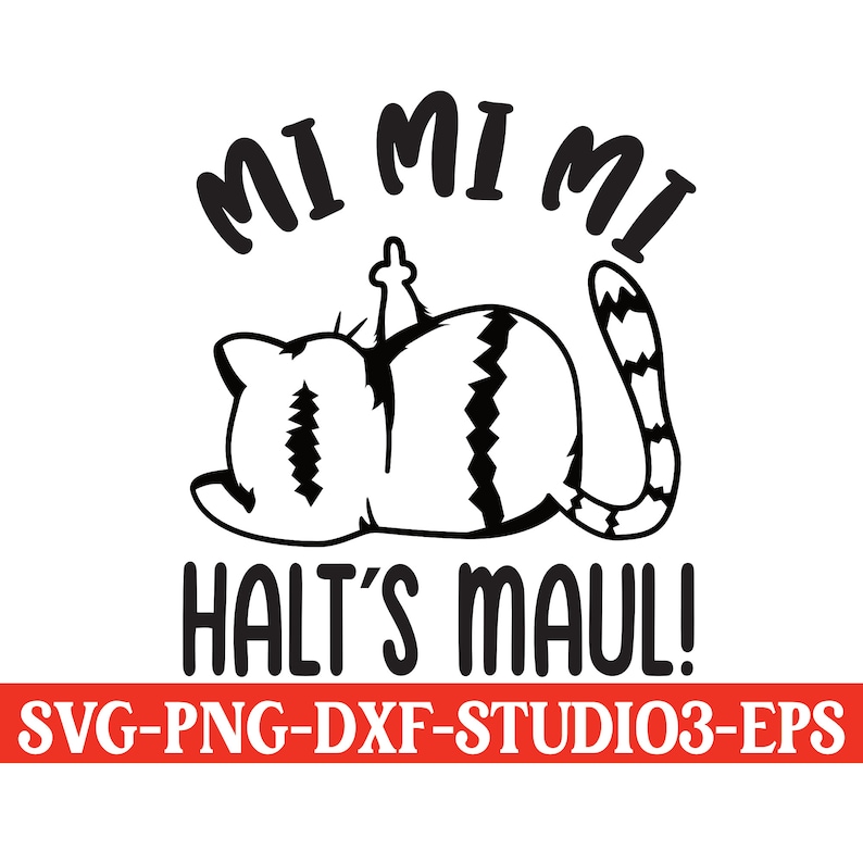 MI MI MI Halts Maul Katze Plotterdatei Svg Lustig Sprüche Tasse T Shirt Sublimation Svg Png Dxf Eps Studio3 Schneidedatei Silhouette plotten Bild 2