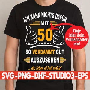 Pode incluir: Camiseta preta com texto branco e amarelo. O texto diz "ICH KANN NICHTS DAFÜR MIT 50 SO VERDAMMT GUT AUSZUSEHEN... das leben ist halt unfair!" com gráficos de polegares para cima. A camisa também tem o texto "Füge hier dein Wunschalter ein!"