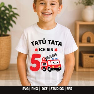 May include: White t-shirt with the text "TATÜ TATA ICH BIN" and the number 5 in red. A red cartoon fire truck is also featured. The bottom of the shirt has the text "SVG | PNG | DXF | STUDIO3 | EPS".