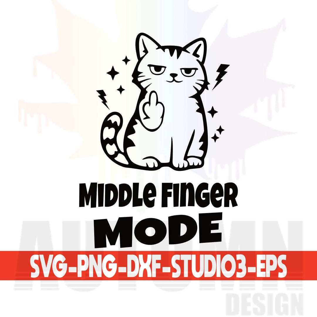 Funny Middle Finger Cat Svg Funny Rude Cat Meme Middle Finger Mode ...