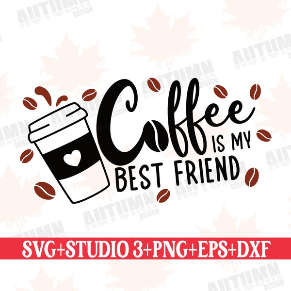 Coffee is my best friend svg coffee svg coffee svg plotter file coffee saying funny sayings clipart sublimation svg png eps studio 3 dxf