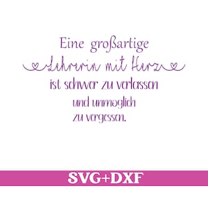 May include: Purple text on a white background reads "Eine großartige Lehrerin mit Herz ist schwer zu verlassen und unmöglich zu vergessen."  The text is in a cursive font.  The bottom of the image is a pink bar with the text "SVG+DXF" in white.