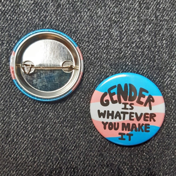 gender is whatever you make it trans pride pin