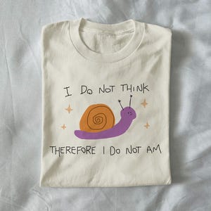 ik denk niet, dus ik ben niet - uniseks t-shirt, grappig t-shirt, gek T-shirt, raar grafisch T-shirt, grappig grafisch T-shirt, meme-T-shirt
