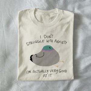 Ich kämpfe nicht mit Angst, ich bin gut darin - Unisex-T-Shirt, Tauben-T-Shirt, lustiges Tier-T-Shirt, seltsames grafisches T-Shirt, dummes Tauben-T-Shirt